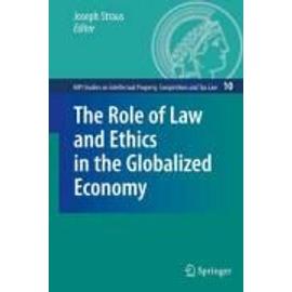 The Role of Law and Ethics in the Globalized Economy - Joseph Straus