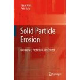 Solid Particle Erosion: Occurrence, Prediction And Control - Ilmar Kleis