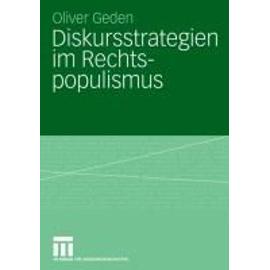 Diskursstrategien im Rechtspopulismus - Oliver Geden