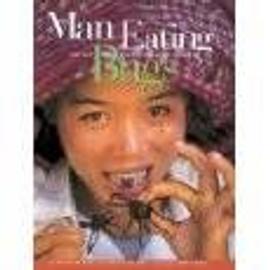 Man Eating Bugs: The Art and Science of Eating Insects - Peter Menzel