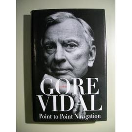 Point To Point Navigation: A Memoir - Vidal Gore