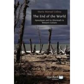 The End of the World: Apocalypse and Its Aftermath in Western Culture - Maria Manuel Lisboa
