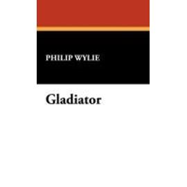 Gladiator - Philip Wylie