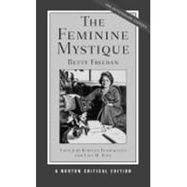 The Feminine Mystique: A Norton Critical Edition - Betty Friedan