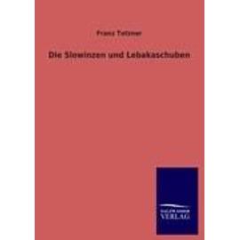 Die Slowinzen und Lebakaschuben - Franz Tetzner