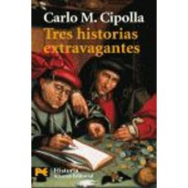 Tres Historias Extravagantes - Cipolla, Carlo M.