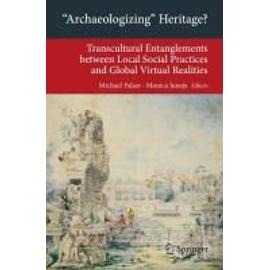 'Archaeologizing' Heritage? - Monica Juneja
