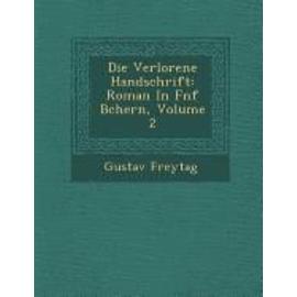 Die Verlorene Handschrift: Roman in F Nf B Chern, Volume 2 - Gustav Freytag