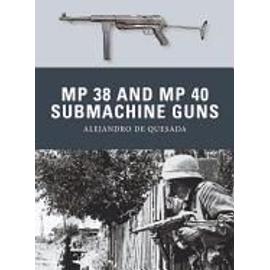 MP 38 and MP 40 Submachine Guns - Alejandro De Quesada