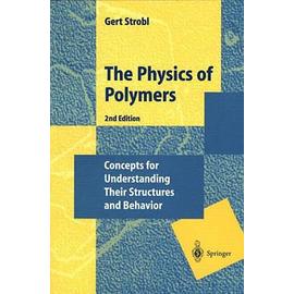 The Physics of Polymers: Concepts for Understanding Their Structures and Behavior - G.R. Strobl