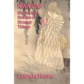 Kwaidan, Stories and  Studies of Strange Things - Lafcado Hearn