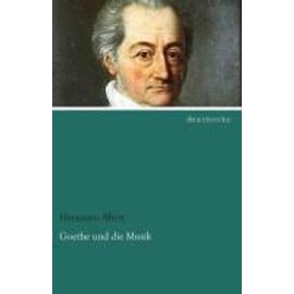 Goethe und die Musik - Hermann Abert