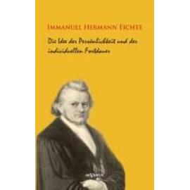 Die Idee der Persönlichkeit und der individuellen Fortdauer - Immanuel Hermann Fichte