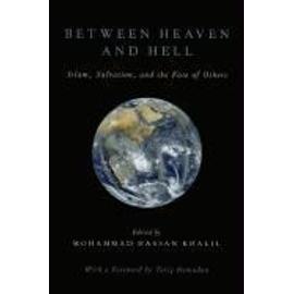 Between Heaven and Hell: Islam, Salvation, and the Fate of Others - Mohammad Hassan Khalil