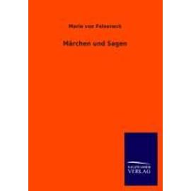 Märchen und Sagen - Marie Von Felseneck