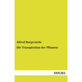 Die Transpiration der Pflanzen - Alfred Burgerstein