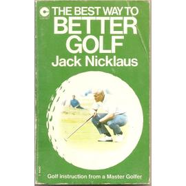The Best Way to Better Golf: No. 1 (Coronet Books) - Nicklaus Jack