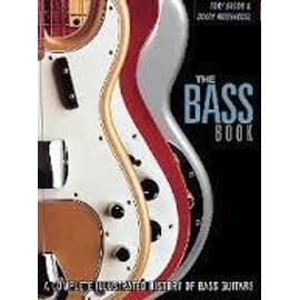 The Bass Book: A Complete Illustrated History Of Bass Guitars - Tony Bacon