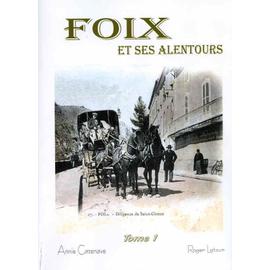 Foix et ses alentours - tome 1 - Annie Cazenave - Roger Latour