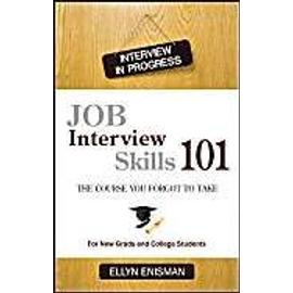 Job Interview Skills 101: The Course You Forgot to Take - Ellyn Enisman