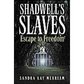 SHADWELLS SLAVES - Sandra Kay Merriam