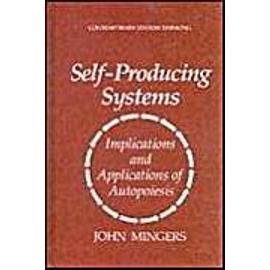 Self-Producing Systems: Implications And Applications Of Autopoiesis - John Mingers