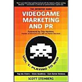 Videogame Marketing And Pr: Vol. 1: Playing To Win - Scott Steinberg