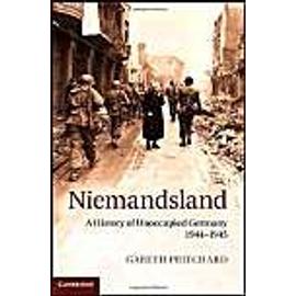Niemandsland: A History of Unoccupied Germany, 1944-1945 - Gareth Pritchard