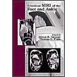 Practical Mri Of The Foot And Ankle - Alison R. Spouge