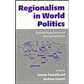 Regionalism In World Politics: Regional Organization And International Order - Louise L'estrange Fawcett