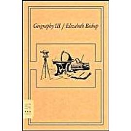 Geography Iii: Poems - Elizabeth Bishop