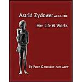Astrid Zydower - Her Life & Works - Peter Amsden