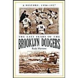 The Last Years of the Brooklyn Dodgers - Rudy Marzano