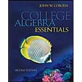 College Algebra Essentials - John W. Coburn