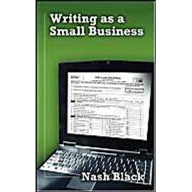 Writing as a Small Business - Nash Black