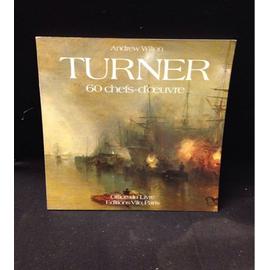 Turner 60 Chefs-D'oeuvre. - Andrew Wilton