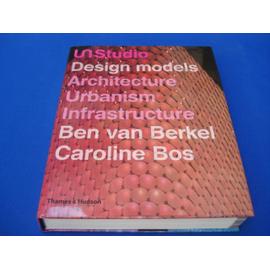 UN Studio: Design Models -Architecture, Urbanism, Infrastructure - Ben Van Berkel, Caroline Bos