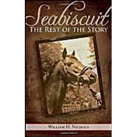 Seabiscuit, The Rest of the Story - William H. Nichols