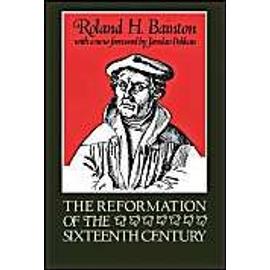 The Reformation of the Sixteenth Century - Roland Bainton