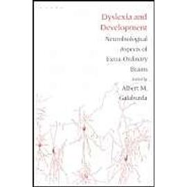 Dyslexia and Development: Neuro-Biological Aspects of Extra-Ordinary Brains - Albert M. Galaburda
