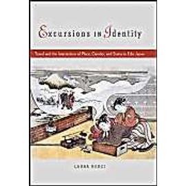 Excursions in Identity: Travel and the Intersection of Place, Gender, and Status in Edo Japan - Laura Nenzi