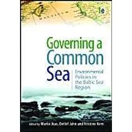 Governing A Common Sea: Environmental Policies In The Baltic Sea Region - Marko Joas