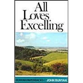 All Loves Excelling : The Saints' Knowledge Of Christ'S Love Puritan Paperbacks Series - John Bunyan
