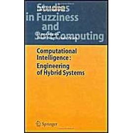 Computational Intelligence: Engineering of Hybrid Systems (Studies in Fuzziness and Soft Computing) - Mircea Gh. Negoita; Daniel Neagu; Vasile Palade