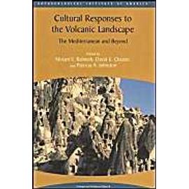 Cultural Responses to the Volcanic Landscape: The Mediterranean and Beyond - Collectif
