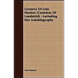 Lectures Of Lola Montez (Countess Of Landsfeld) - Lola Montez