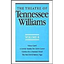 The Theatre of Tennessee Williams Volume 8: Vieux Carre/A Lovely Sunday for Creve Coeur/Clothes for a Summer Hotel/The Red Devil Battery Sign - Tennessee Williams