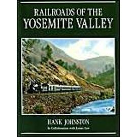 Railroads of the Yosemite Valley - Hank Johnston