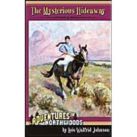 The Mysterious Hideaway - Lois Walfrid Johnson