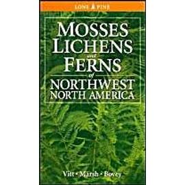 Mosses, Lichens and Ferns of Northwest North America - Dale Vitt